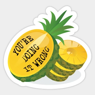 Cutting a Pineapple You're Doing It Wrong Meme Sticker